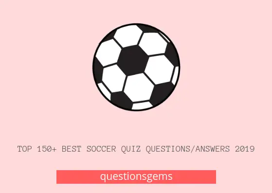 Best soccer quiz questions/answers 2019