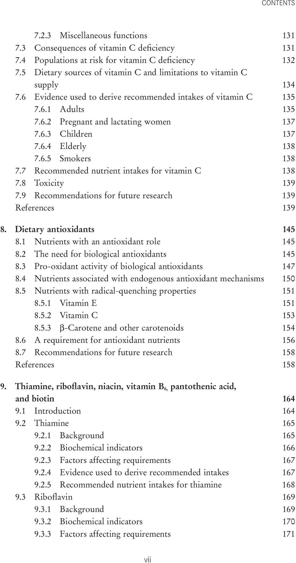 6.4 Elderly 138 7.6.5 Smokers 138 7.7 Recommended nutrient intakes for vitamin C 138 7.8 Toxicity 139 7.9 Recommendations for future research 139 References 139 8. Dietary antioxidants 145 8.