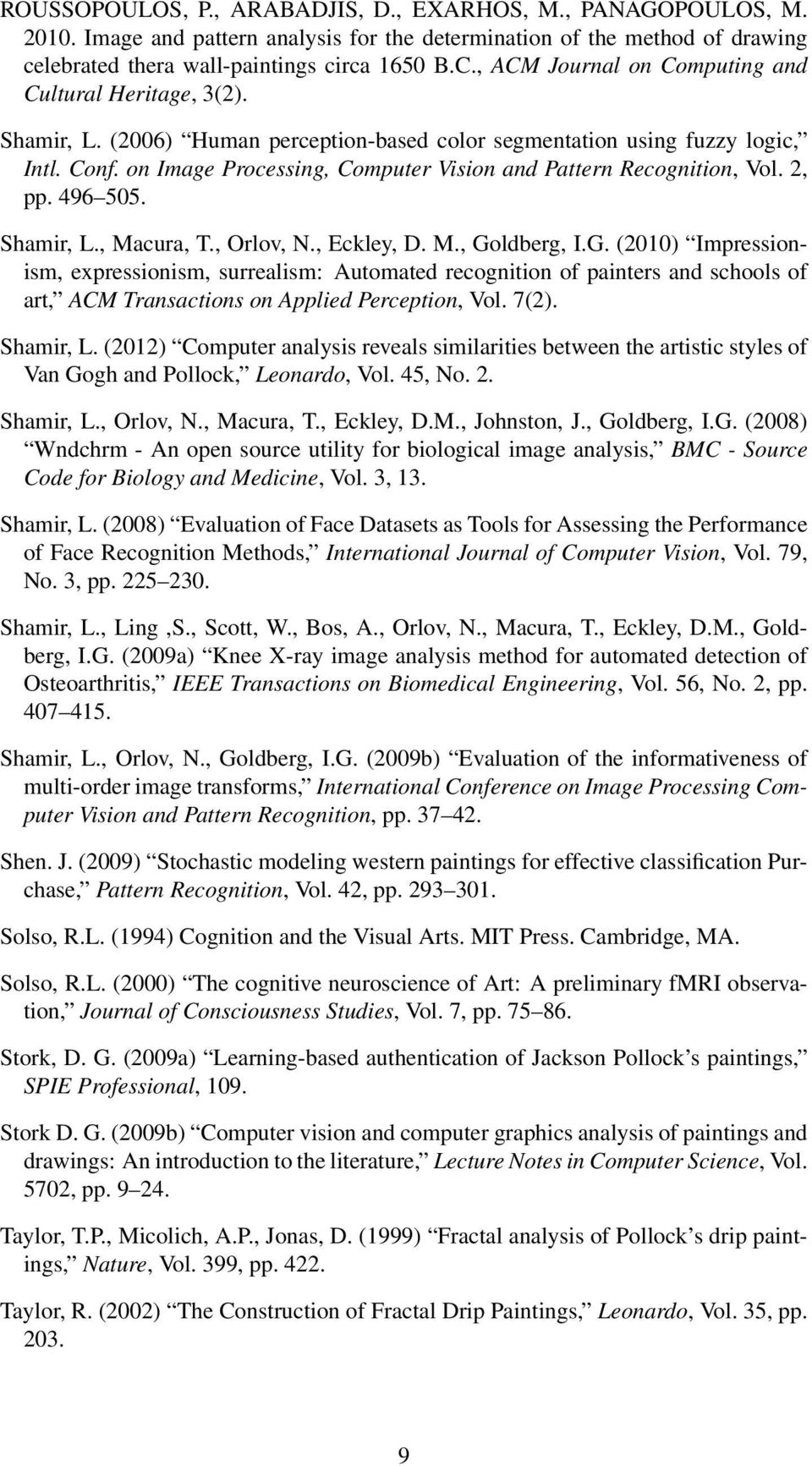 on Image Processing, Computer Vision and Pattern Recognition, Vol. 2, pp. 496 505. Shamir, L., Macura, T., Orlov, N., Eckley, D. M., Go