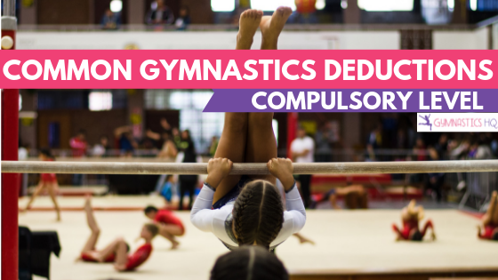 Here is a list of common gymnastics deductions you might receive at the compulsory level.