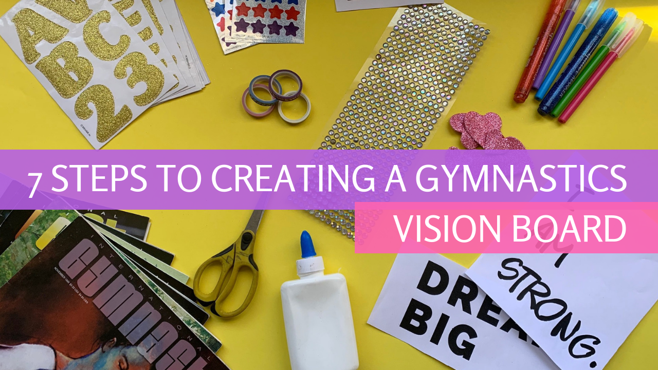 7 Steps to Creating a Gymnastics Vision Board, vision board for gymnastics, gymnasticshq.com