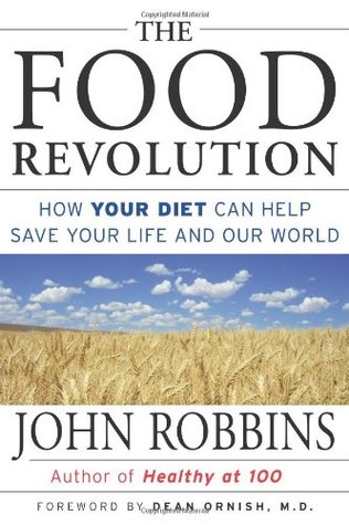 The Food Revolution: How Your Diet Can Help Save Your Life and Our World (for Readers of Whole and the China Study)