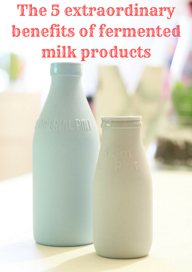 The 5 extraordinary benefits of fermented milk products