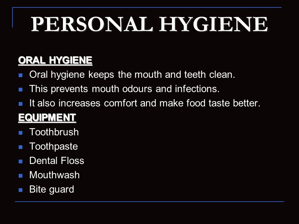 PERSONAL HYGIENE ORAL HYGIENE