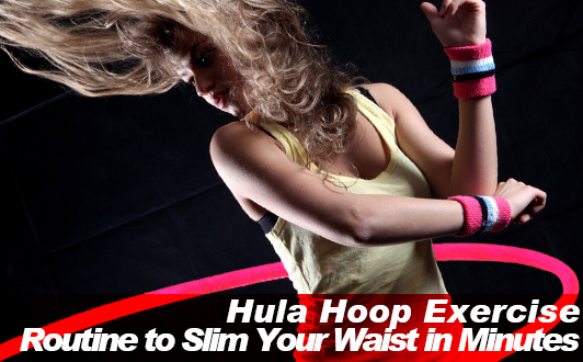 Hula Hoop Exercise Routine to Slim Your Waist in Minutes