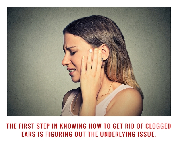 how to get rid of clogged ears